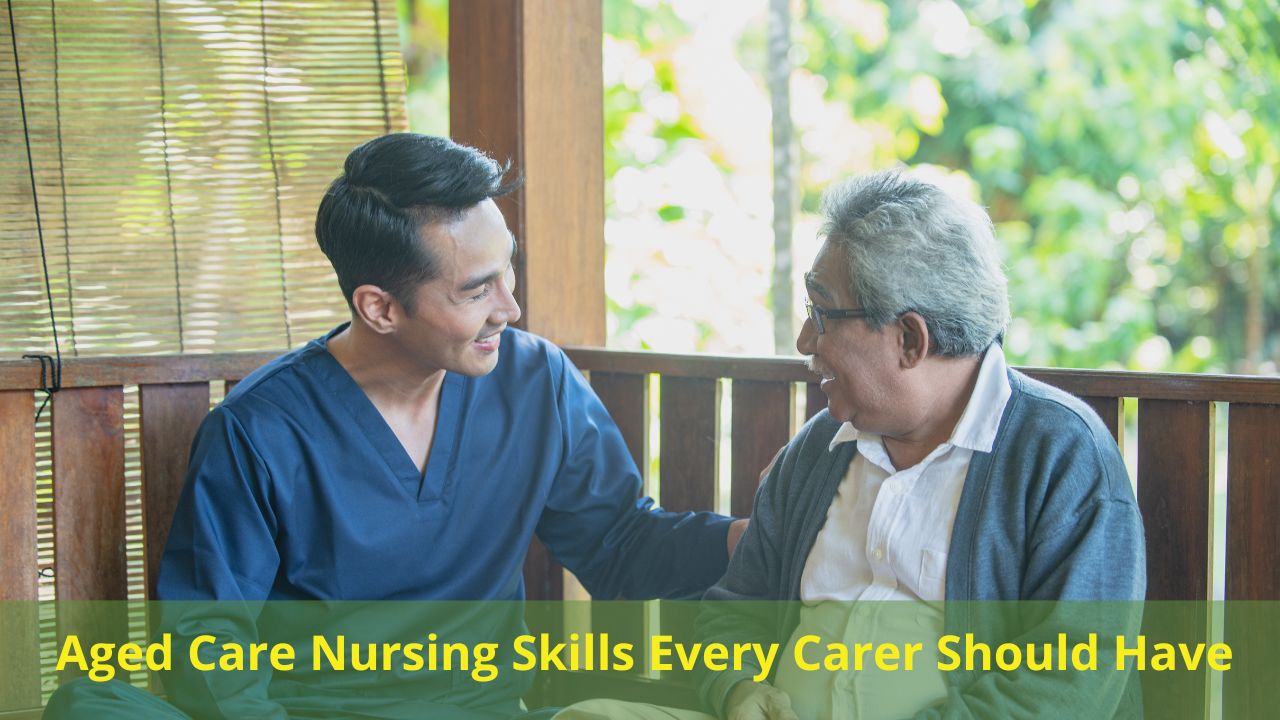 Aged Care Nursing Skills Every Carer Should Have